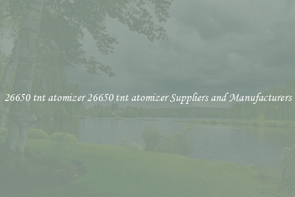 26650 tnt atomizer 26650 tnt atomizer Suppliers and Manufacturers