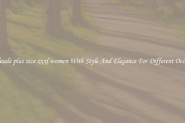 Wholesale plus size xxxl women With Style And Elegance For Different Occasions
